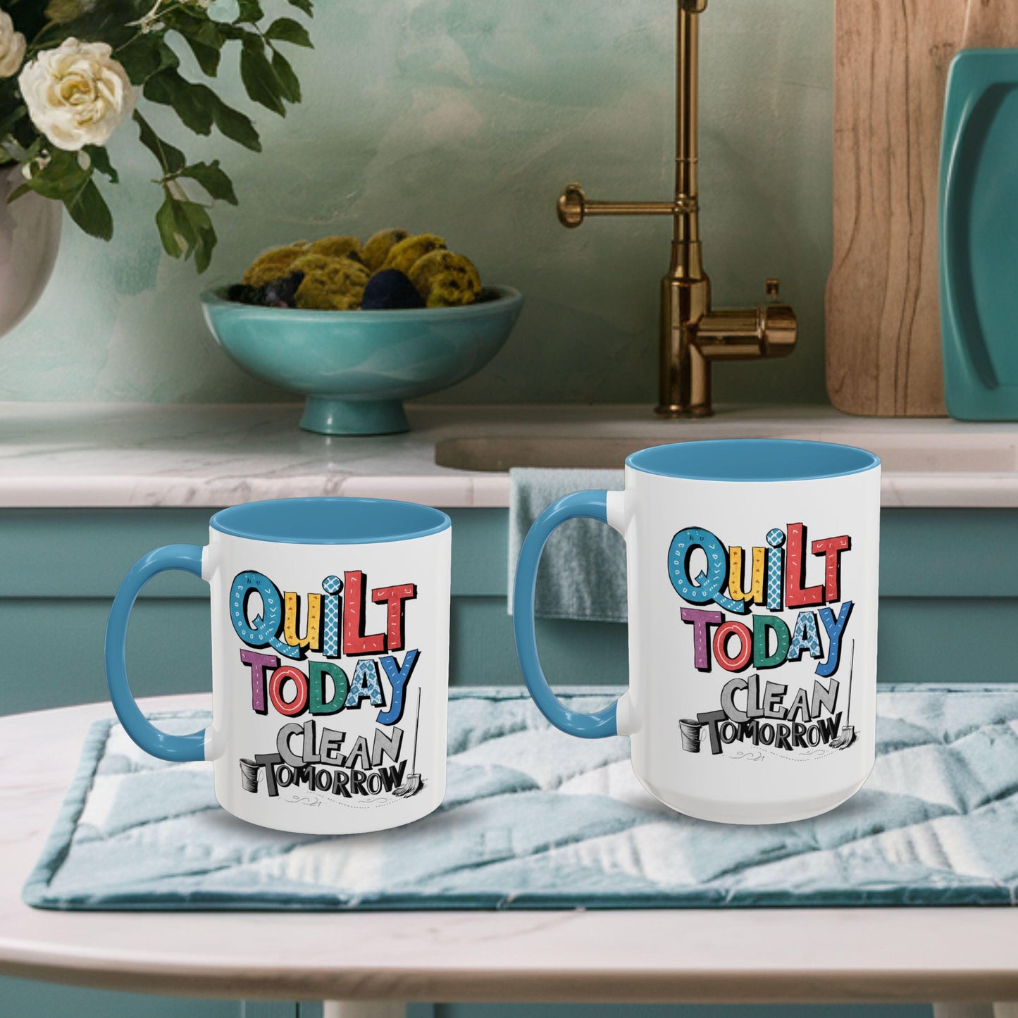 A funny Ceramic Mug with the phrase Quilt Today, Clean Tomorrow in a bold and cheerful font with a broom off to the side