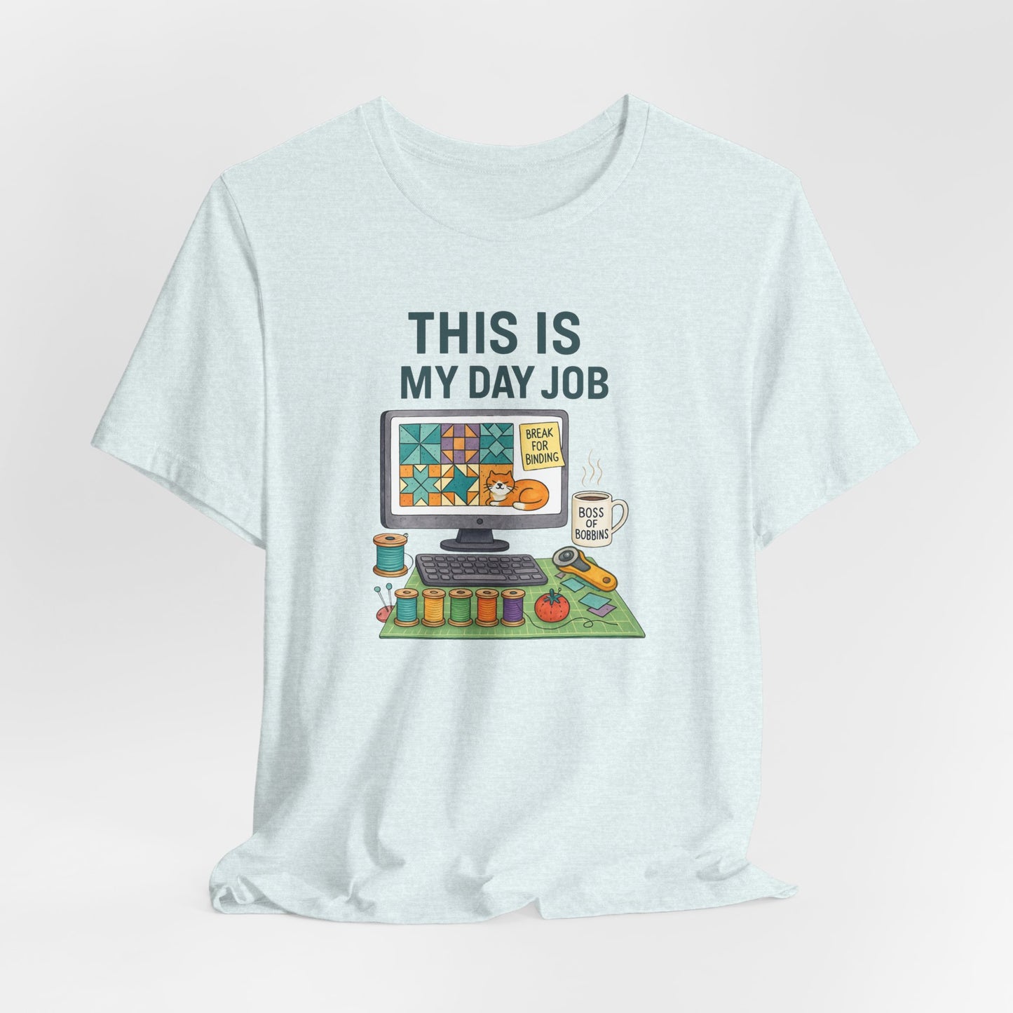 This Is My Day Job – Funny Quilting T-Shirt for Full-Time Stitchers