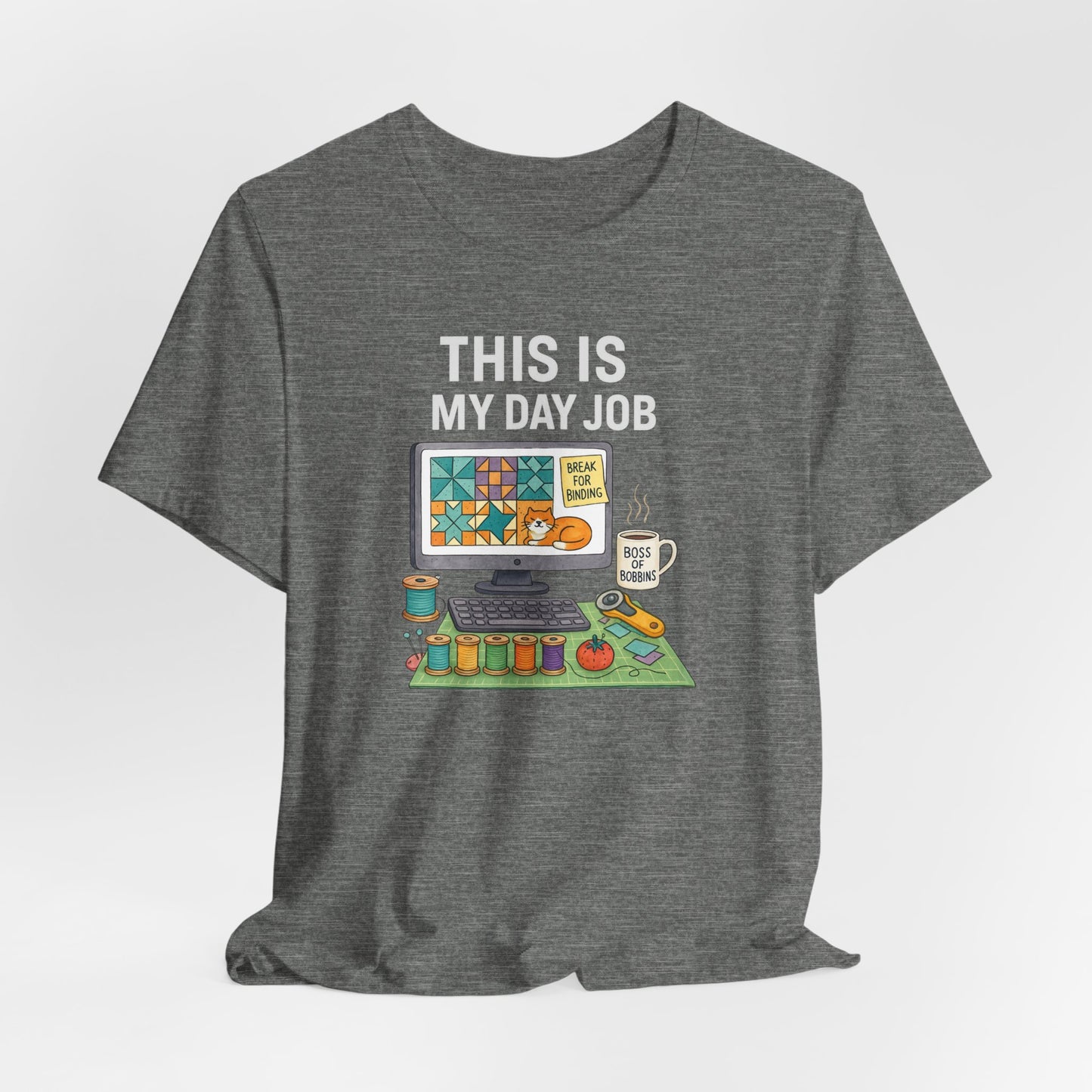 This Is My Day Job – Funny Quilting T-Shirt for Full-Time Stitchers
