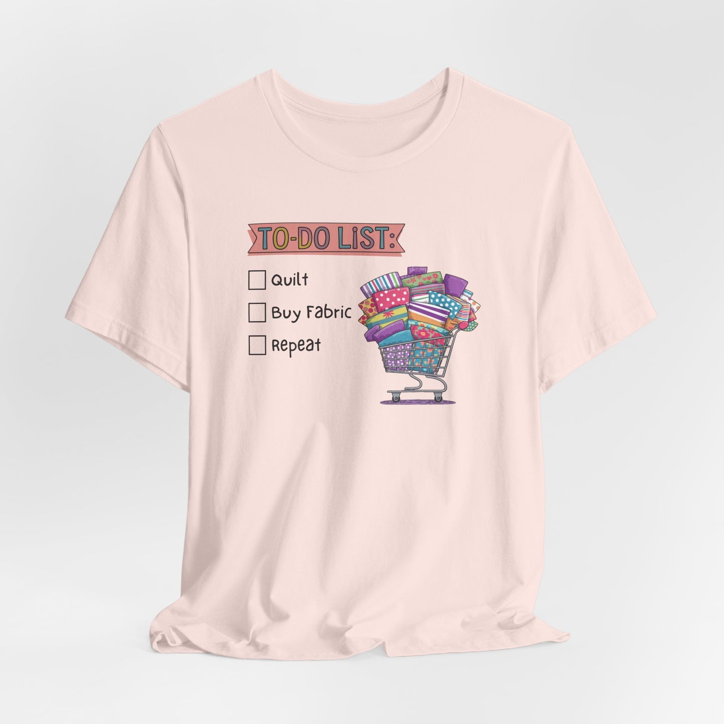 Quilting To-Do List T-Shirt – Funny Fabric Shopping Tee for Quilters & Sewists