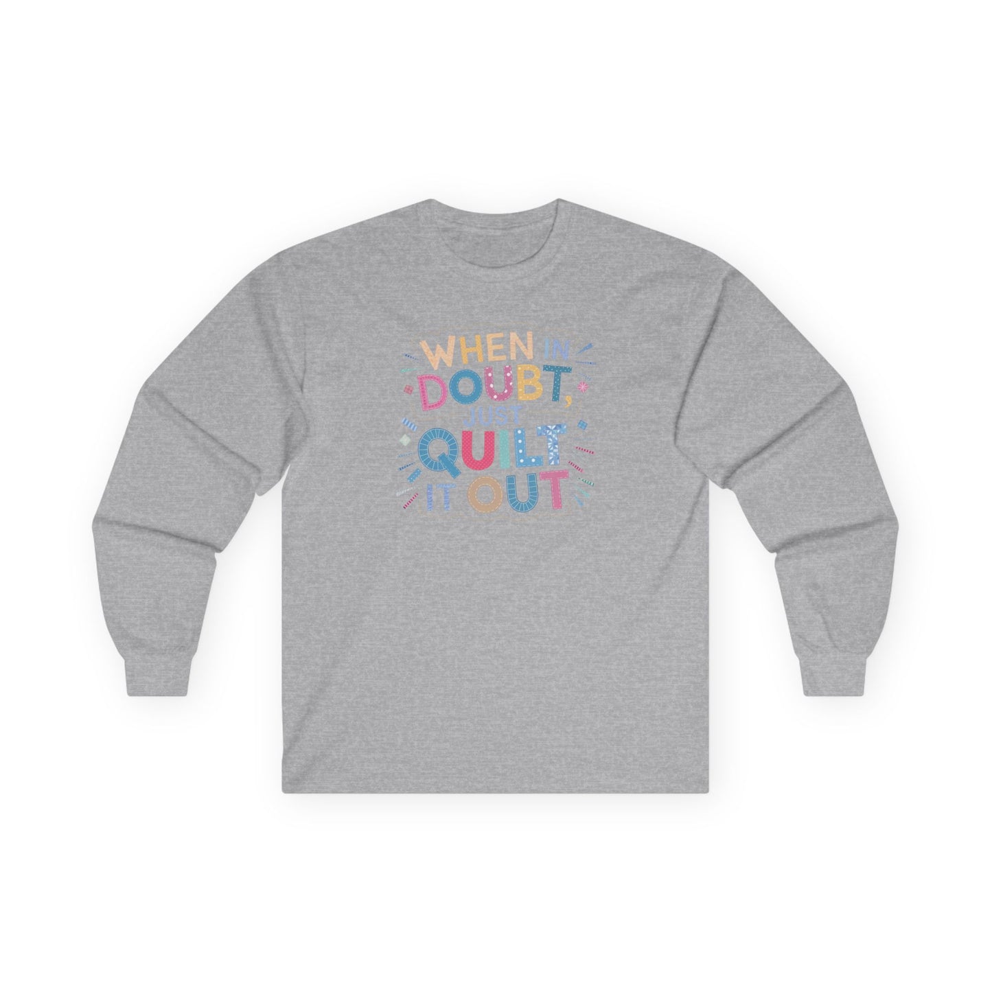 When in Doubt, Just Quilt It Out Long-Sleeve Tee – Quilting Fun