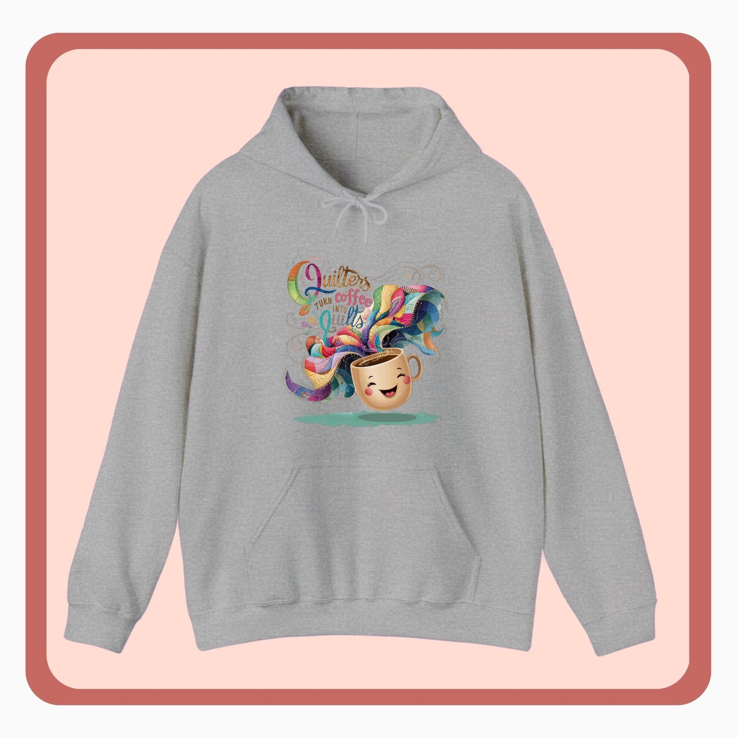 A funny Hoodie with the phrase Quilters Turn Coffee Into Quilts showing coffee cup and quilting design