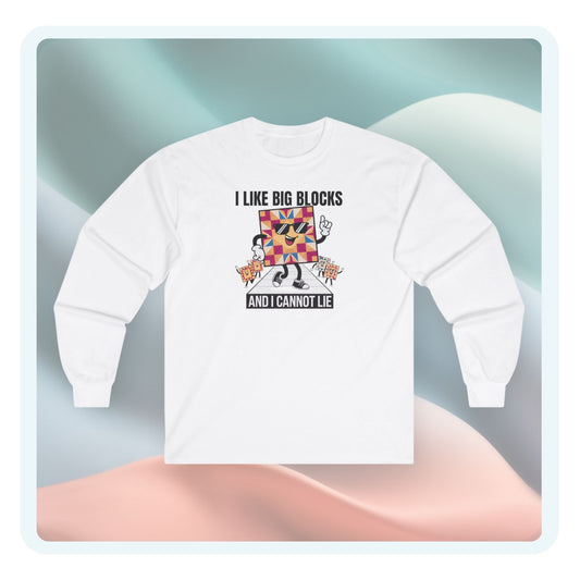 I Like Big Blocks Long-Sleeve Tee – Funny Quilting Shirt
