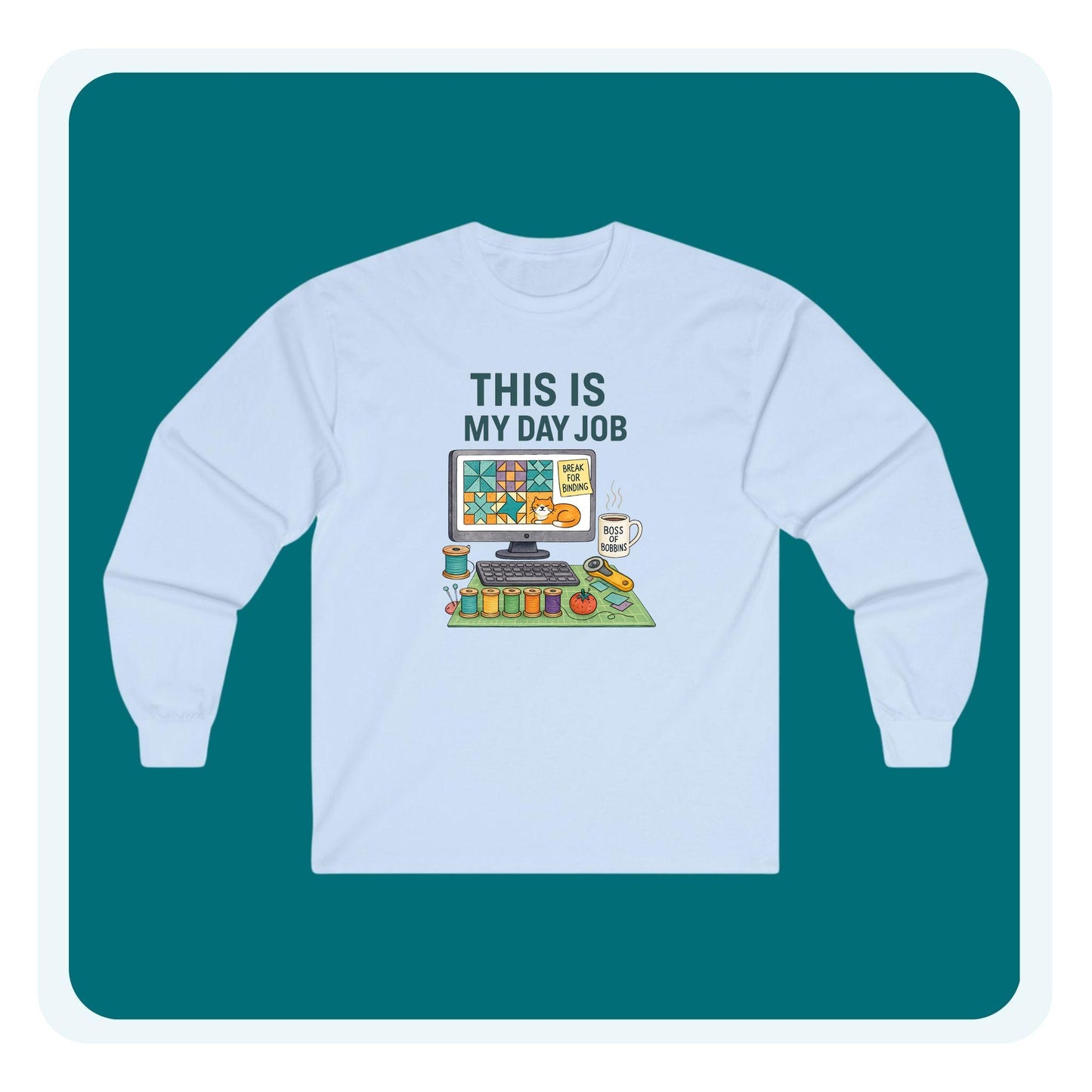 This Is My Day Job Long Sleeve Quilting Shirt | Funny Quilter Gift Tee