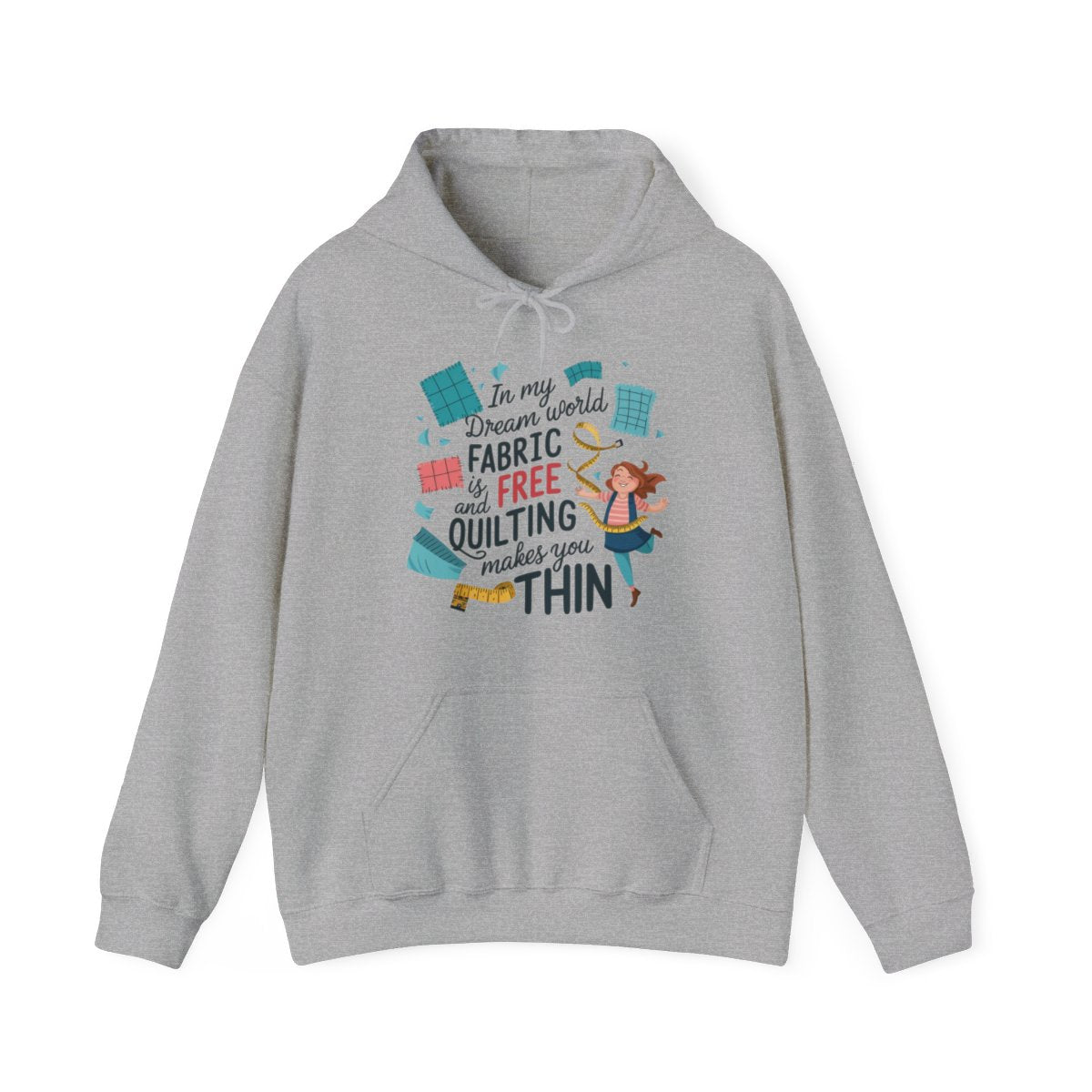 A Sport Grey funny Hoodie with the phrase Fabric is Free and Quilting Makes You Thin in font with a cheerful quilter jumping for joy