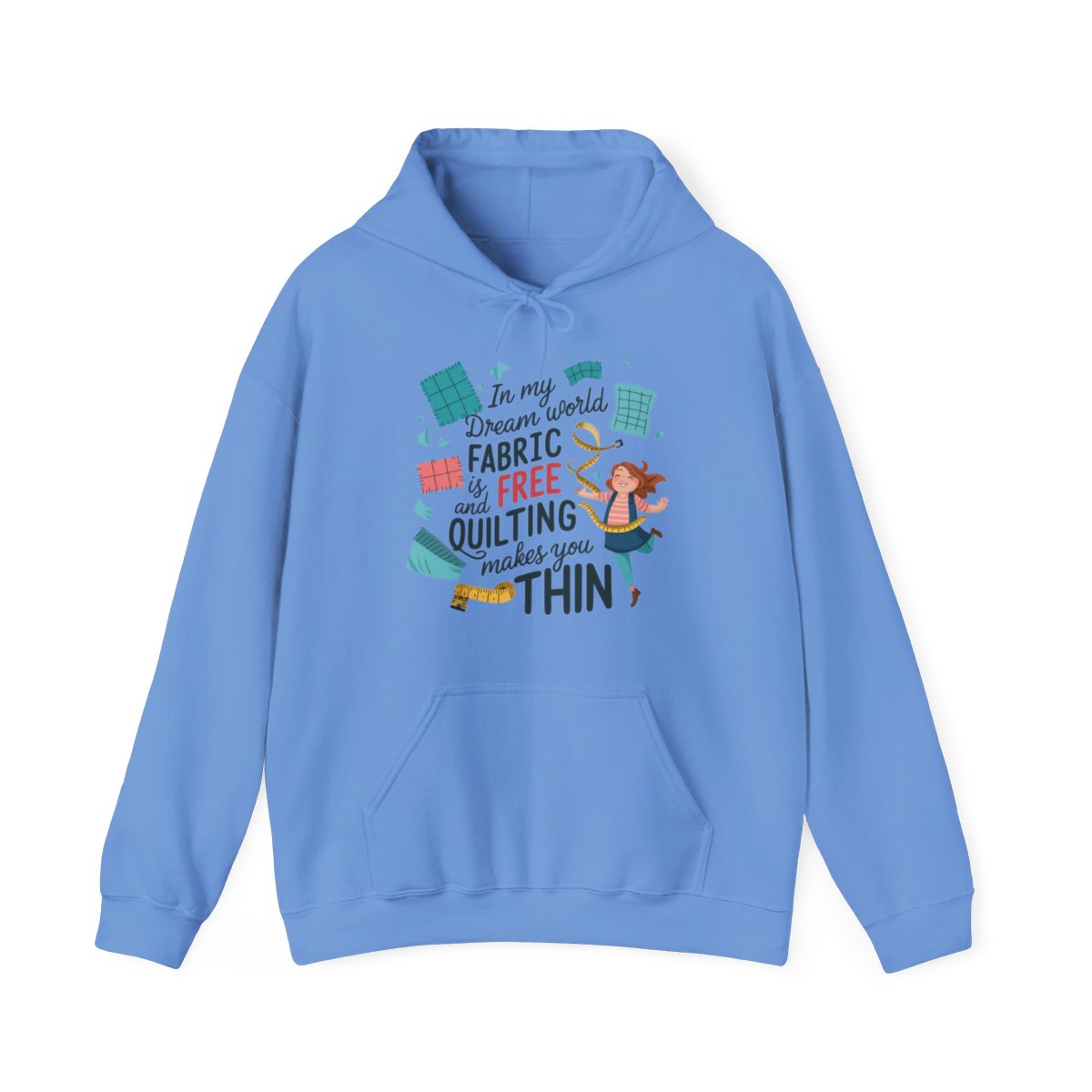 A Carolina Blue funny Hoodie with the phrase Fabric is Free and Quilting Makes You Thin in font with a cheerful quilter jumping for joy