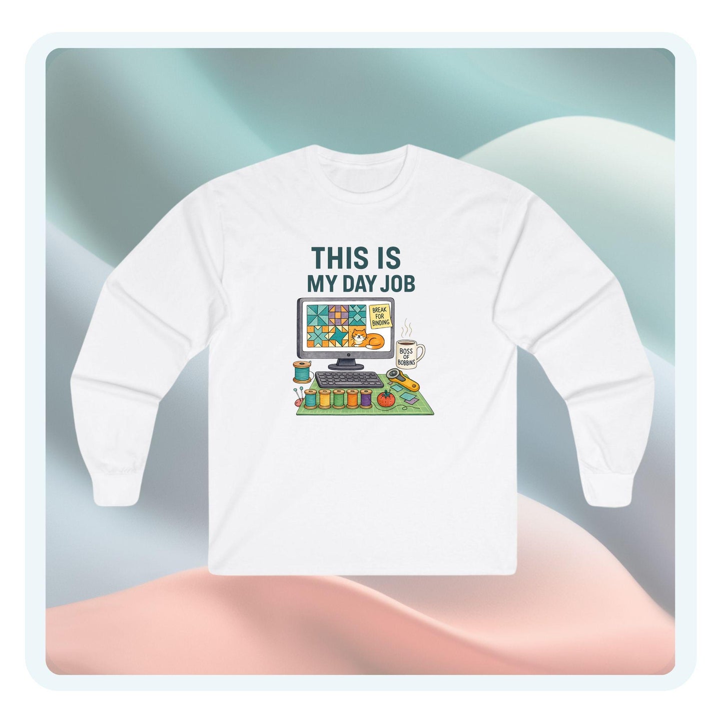 This Is My Day Job Long Sleeve Quilting Shirt | Funny Quilter Gift Tee