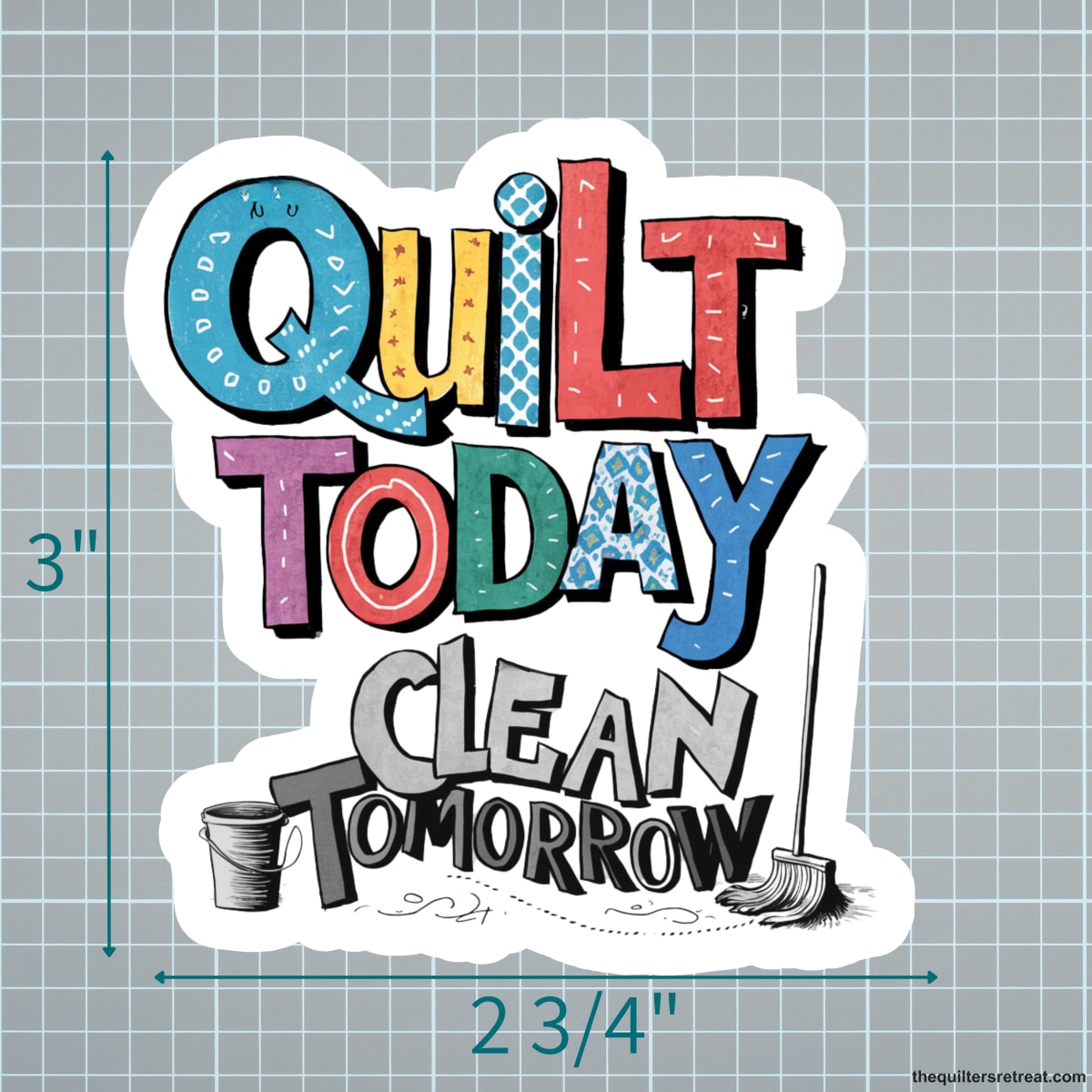 Quilt Today Clean Tomorrow Quilters Vinyl Sticker