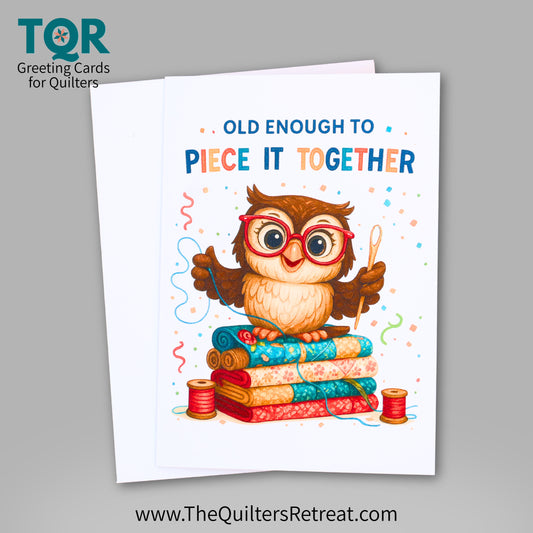 Old Enough to Piece It Together – Funny Quilting Birthday Card for Quilters