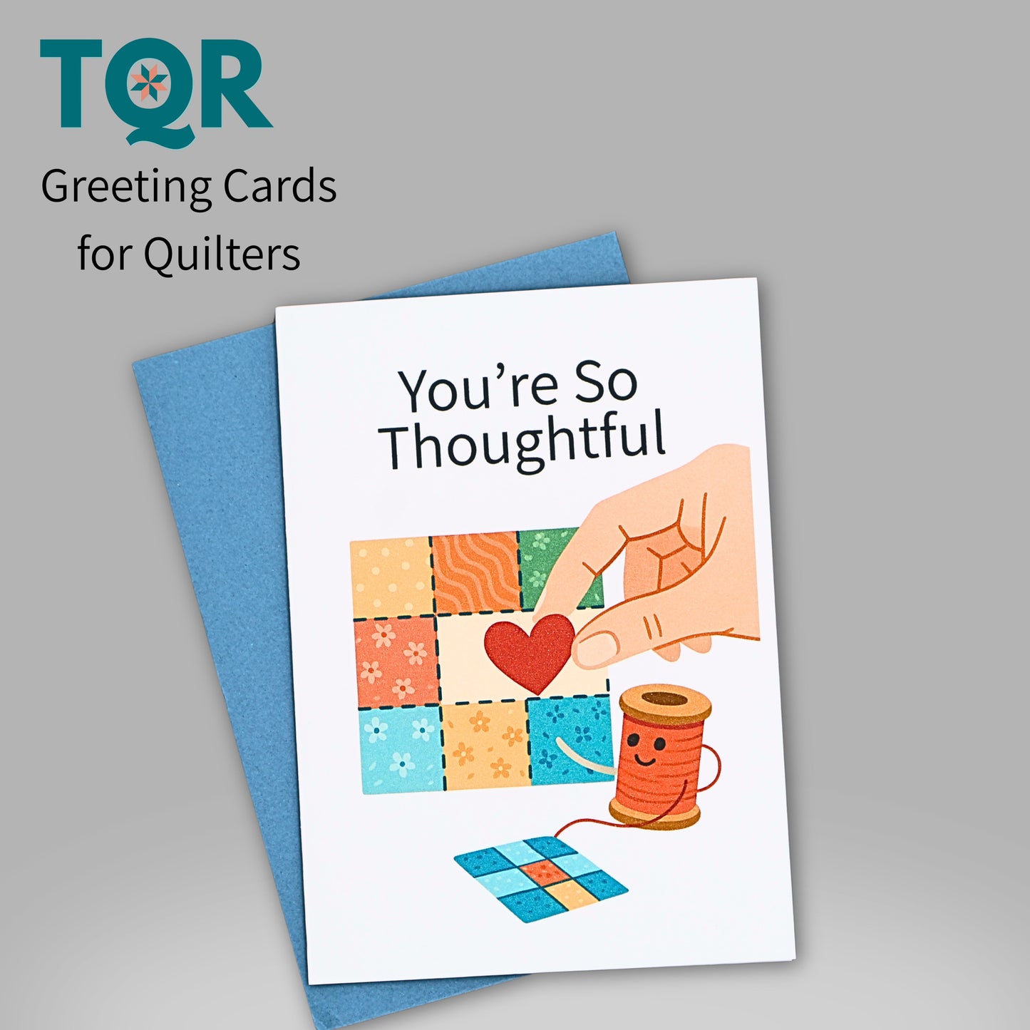 You’re So Thoughtful – Quilting Thank You Card for Quilters and Fabric Lovers