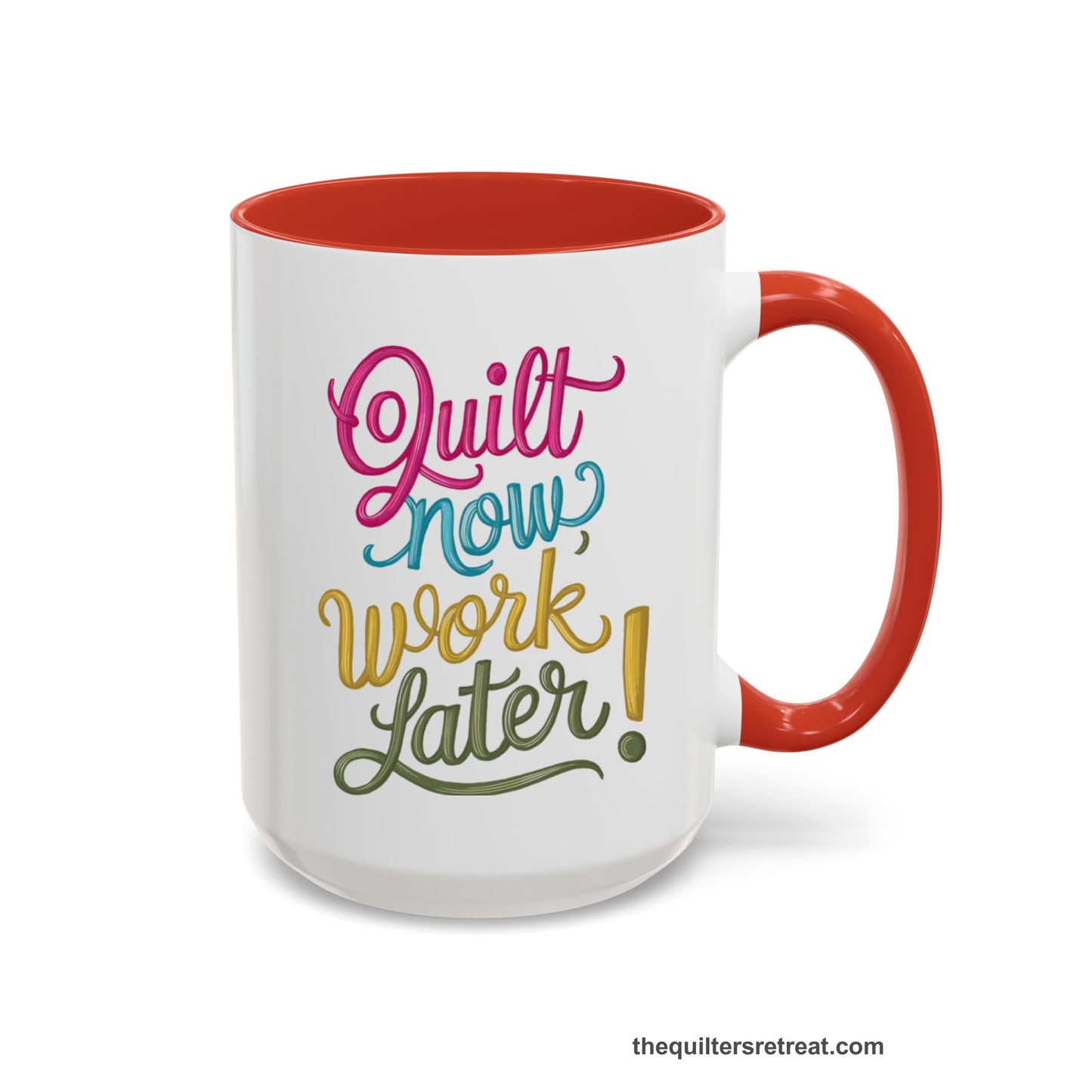 A Red Coffee Mug with a vibrant "Quilt Now, Work Later" text in playful, cursive lettering