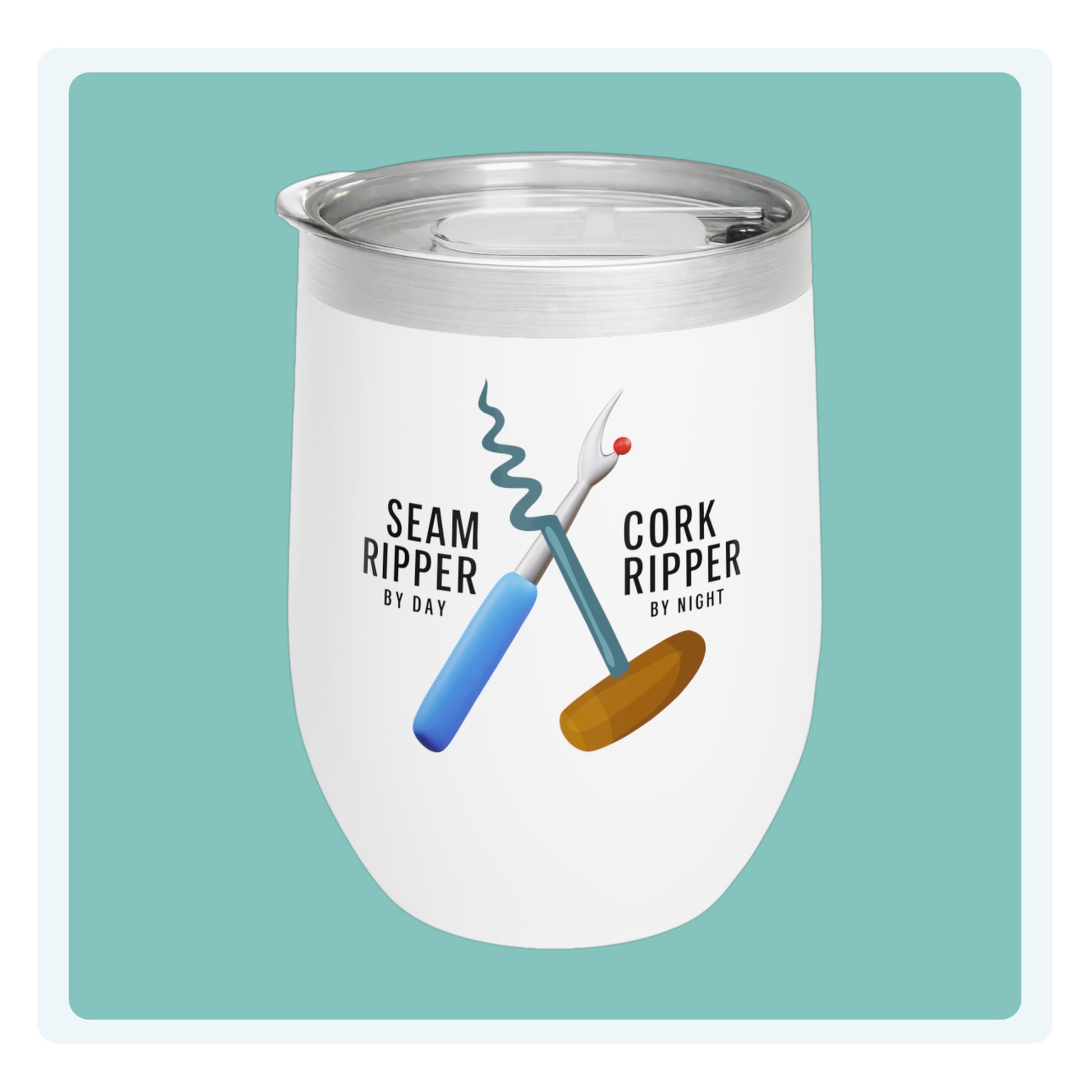 A funny quilting-inspired wine tumbler with the phrase Seam Ripper by Day, Cork Ripper by Night.  The perfect gift for quilters.