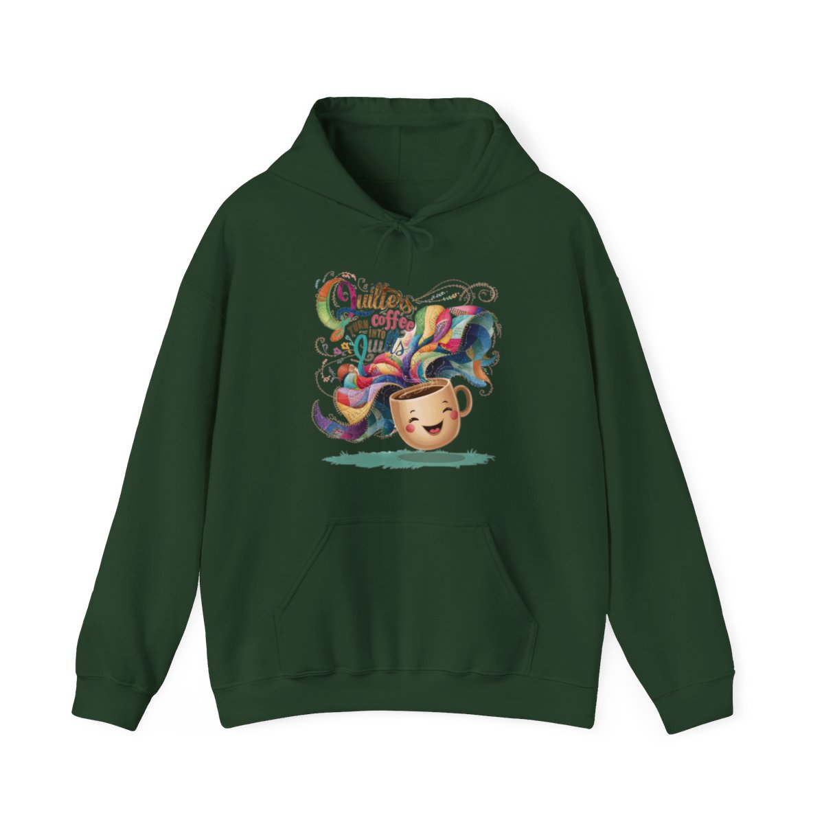 A Forest Green funny Hoodie with the phrase Quilters Turn Coffee Into Quilts showing coffee cup and quilting design