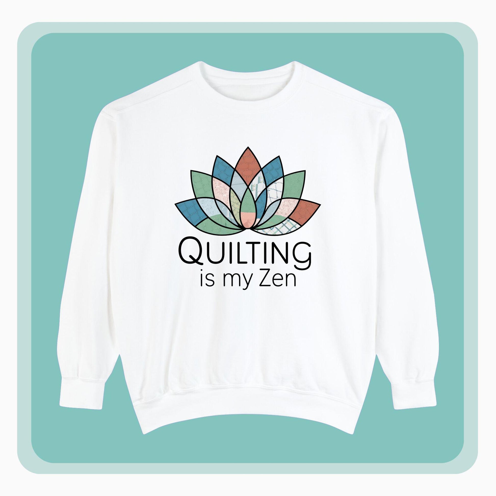 A funny Sweatshirt with the phrase Quilting is my Zen on a quilting-themed t-shirt with a lotus flower design made of various quilt patterns and textures.
