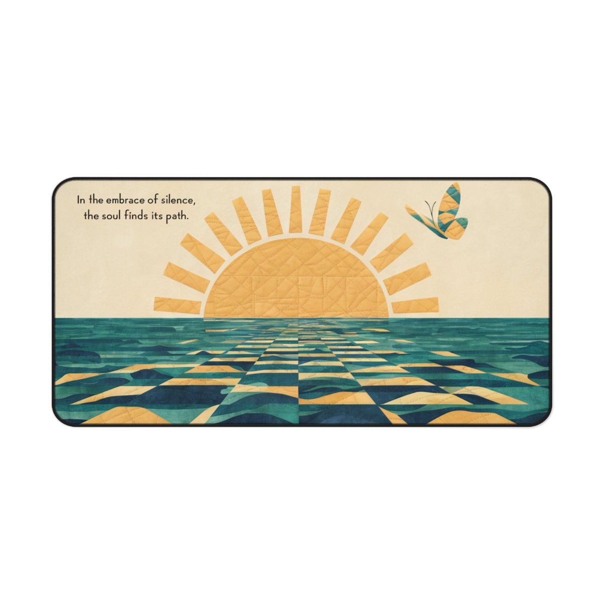 A quilting inspired Desk pad featuring an illustrating a quilted rising sun over a geometric ocean. The sun is golden yellow with visible stitching, while the ocean is composed of teal and yellow patchwork. A butterfly flies near the top right corner. Text reads: "In the embrace of silence, the soul finds its path." Perfect gift for quilters.