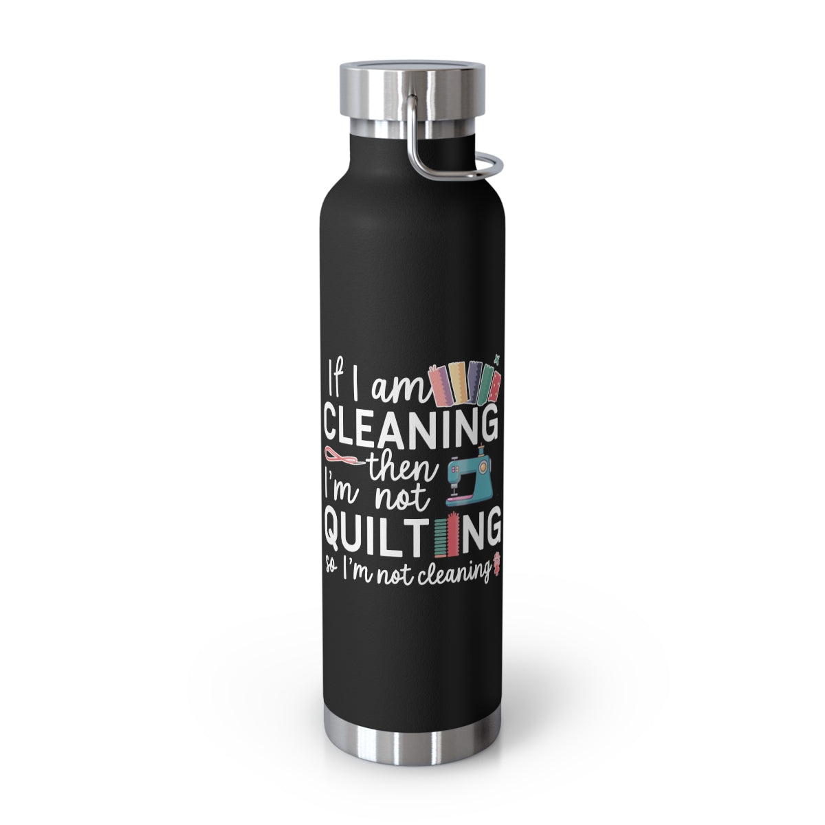 A Black funny quilting-inspired Insulated Bottle with the phrase If I am Cleaning then I'm not Quilting in a bold and cheerful font with images of quilting icons and supplies
