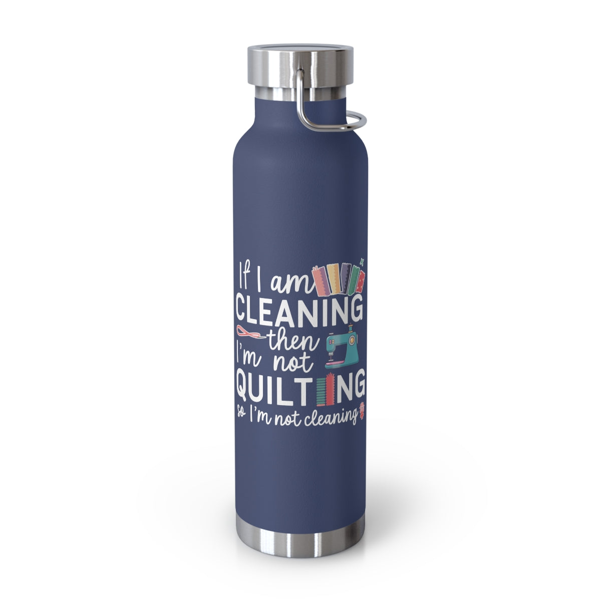 A Navy funny quilting-inspired Insulated Bottle with the phrase If I am Cleaning then I'm not Quilting in a bold and cheerful font with images of quilting icons and supplies