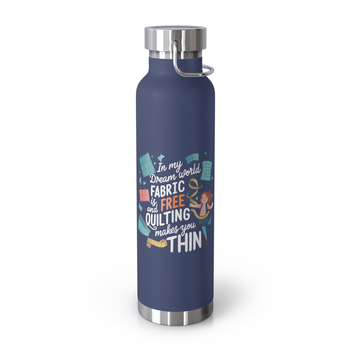 A Navy funny quilting-inspired Insulated Bottle with the phrase Fabric is Free and Quilting Makes You Thin in a fun font with a cheerful quilter jumping for joy
