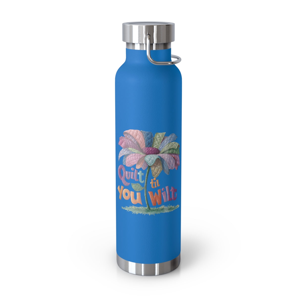A Pebble Blue funny quilting-inspired Insulated Bottle with the phrase Quilt 'Till You Wilt showing a cheerful, but slightly wilted quilted flower design