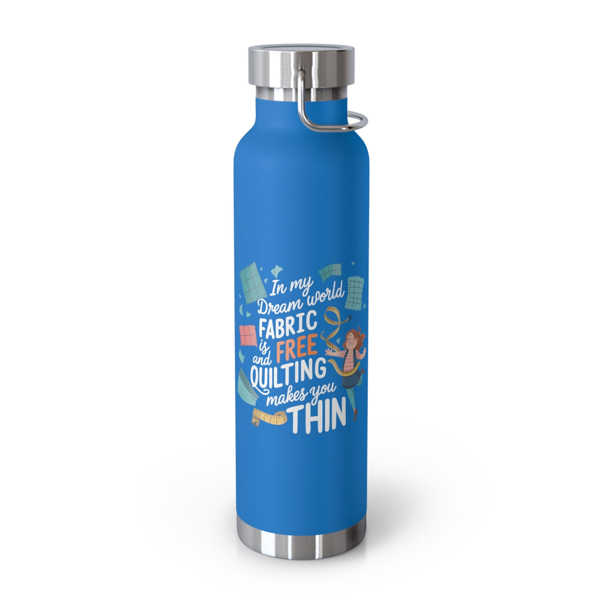 A Pebble Blue funny quilting-inspired Insulated Bottle with the phrase Fabric is Free and Quilting Makes You Thin in a fun font with a cheerful quilter jumping for joy