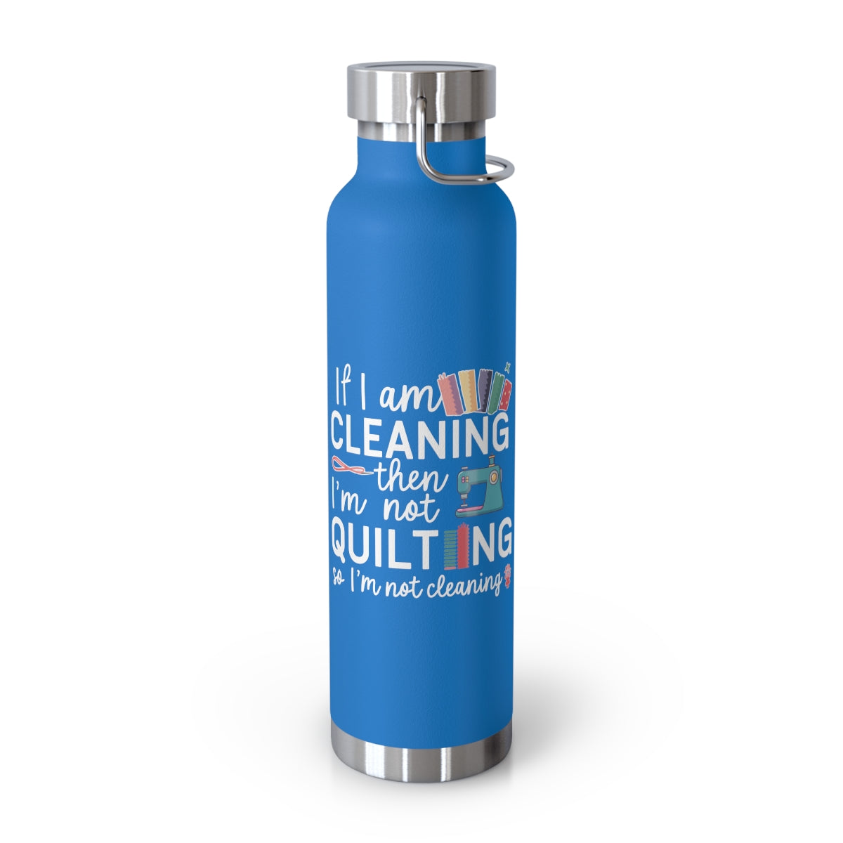 A Pebble Blue funny quilting-inspired Insulated Bottle with the phrase If I am Cleaning then I'm not Quilting in a bold and cheerful font with images of quilting icons and supplies