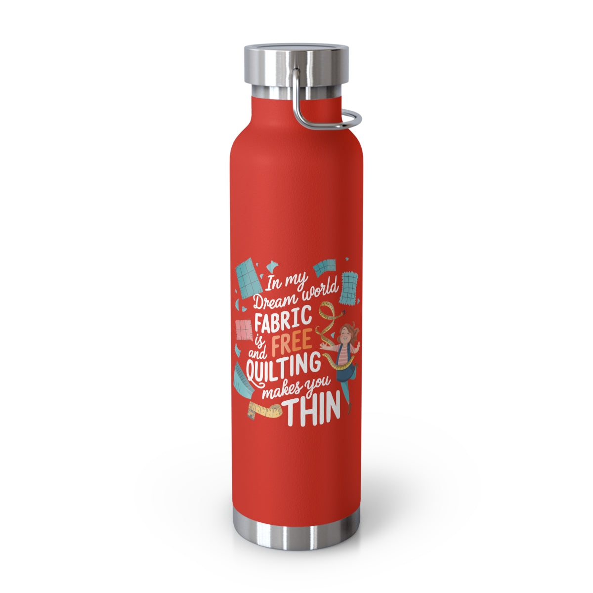 A Red funny quilting-inspired Insulated Bottle with the phrase Fabric is Free and Quilting Makes You Thin in a fun font with a cheerful quilter jumping for joy