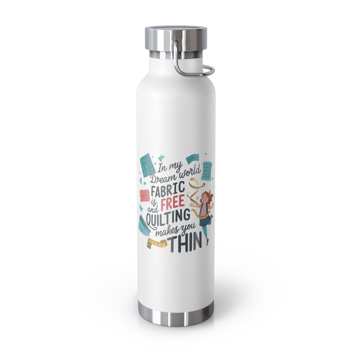 A White funny quilting-inspired Insulated Bottle with the phrase Fabric is Free and Quilting Makes You Thin in a fun font with a cheerful quilter jumping for joy