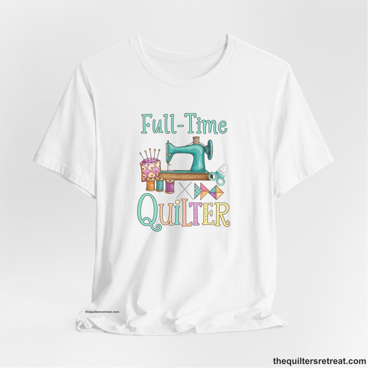 A White Short Sleeve T-Shirt with a vintage sewing machine with colorful threads and "Full-Time Quilter" text in playful style