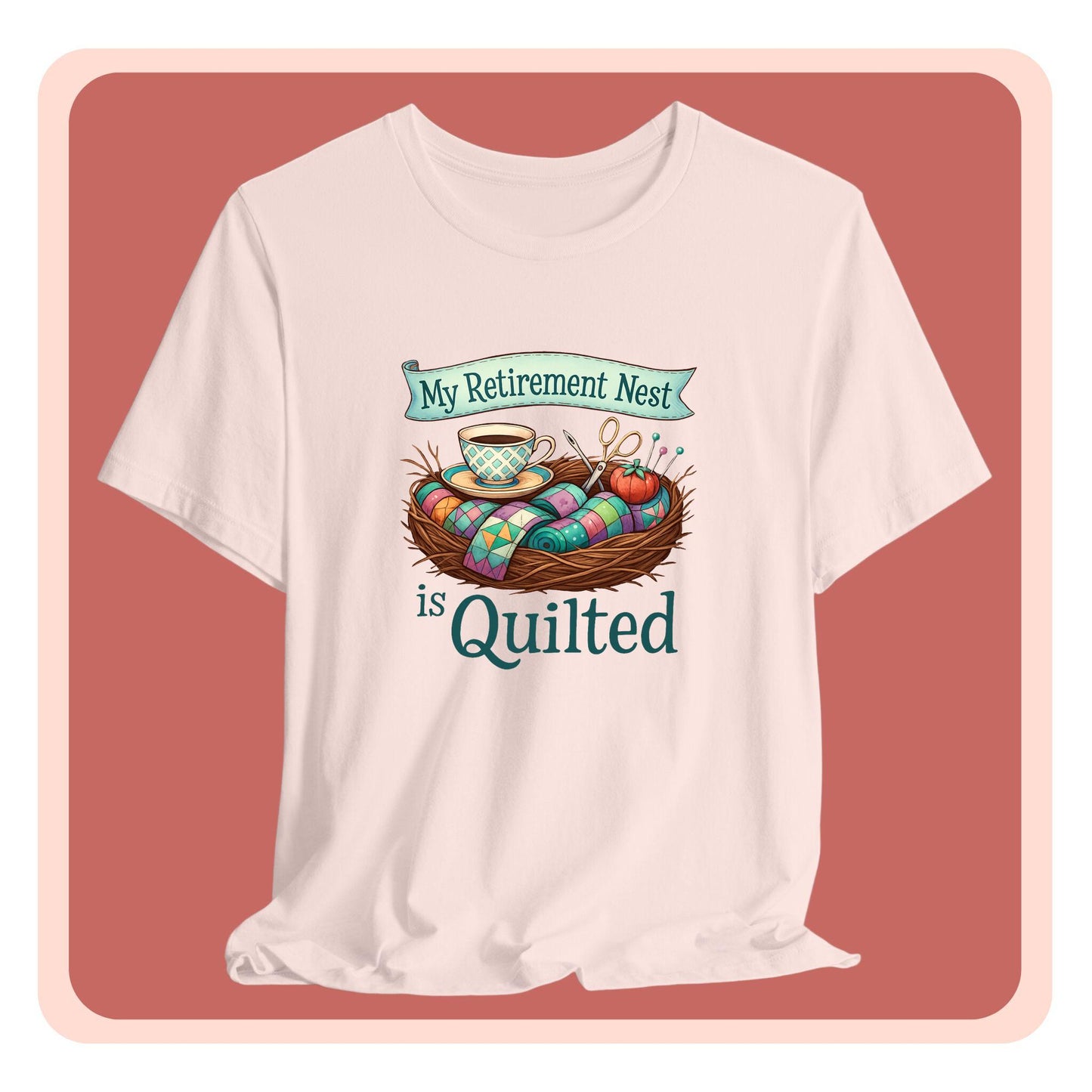 My Retirement Nest is Quilted – Cozy Quilting T-Shirt for Retired Stitchers