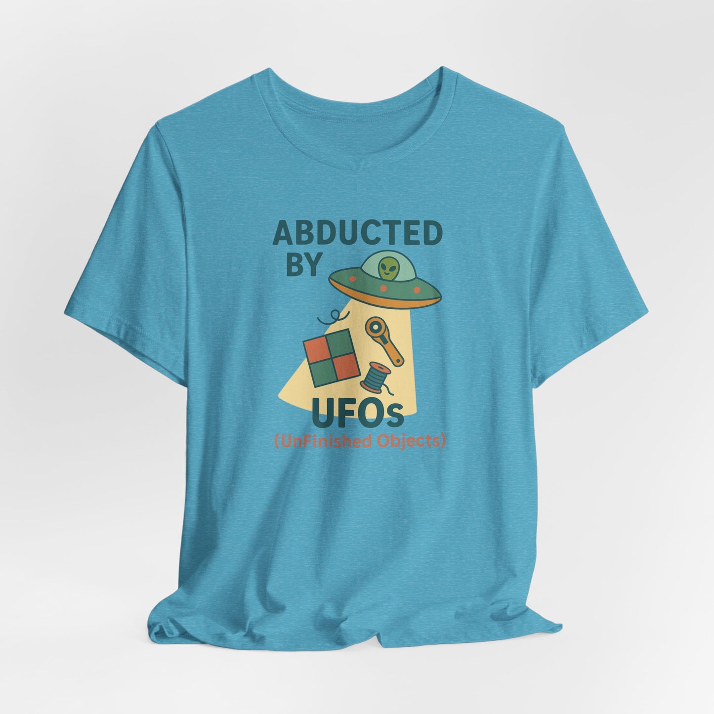 Abducted by UFOs (UnFinished Objects) – Funny Quilting T-Shirt for Makers