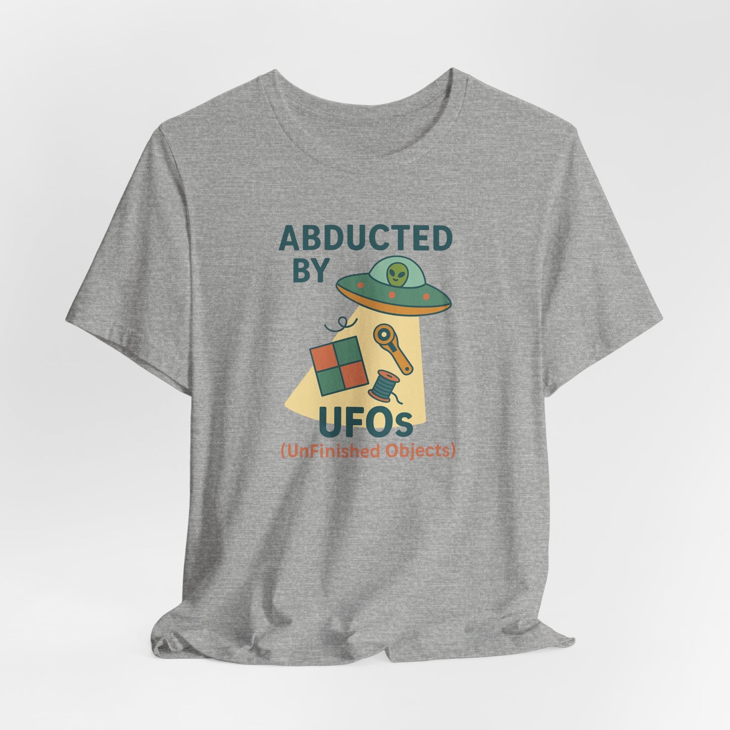 Abducted by UFOs (UnFinished Objects) – Funny Quilting T-Shirt for Makers
