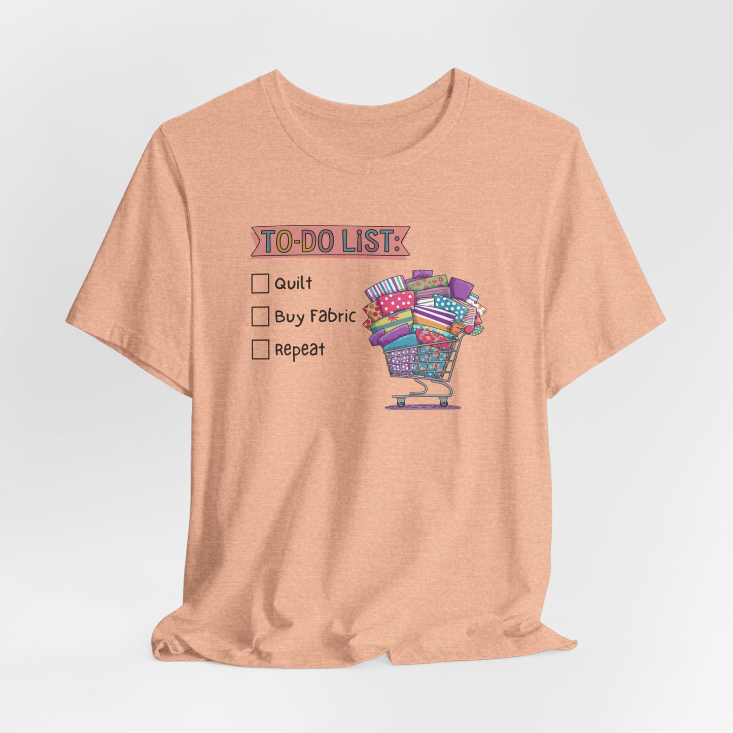 Quilting To-Do List T-Shirt – Funny Fabric Shopping Tee for Quilters & Sewists