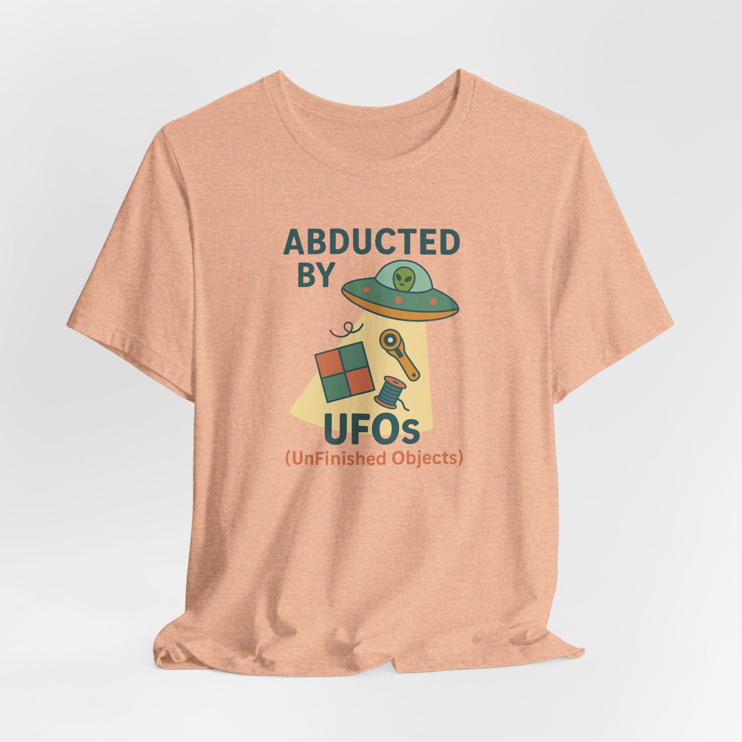 Abducted by UFOs (UnFinished Objects) – Funny Quilting T-Shirt for Makers
