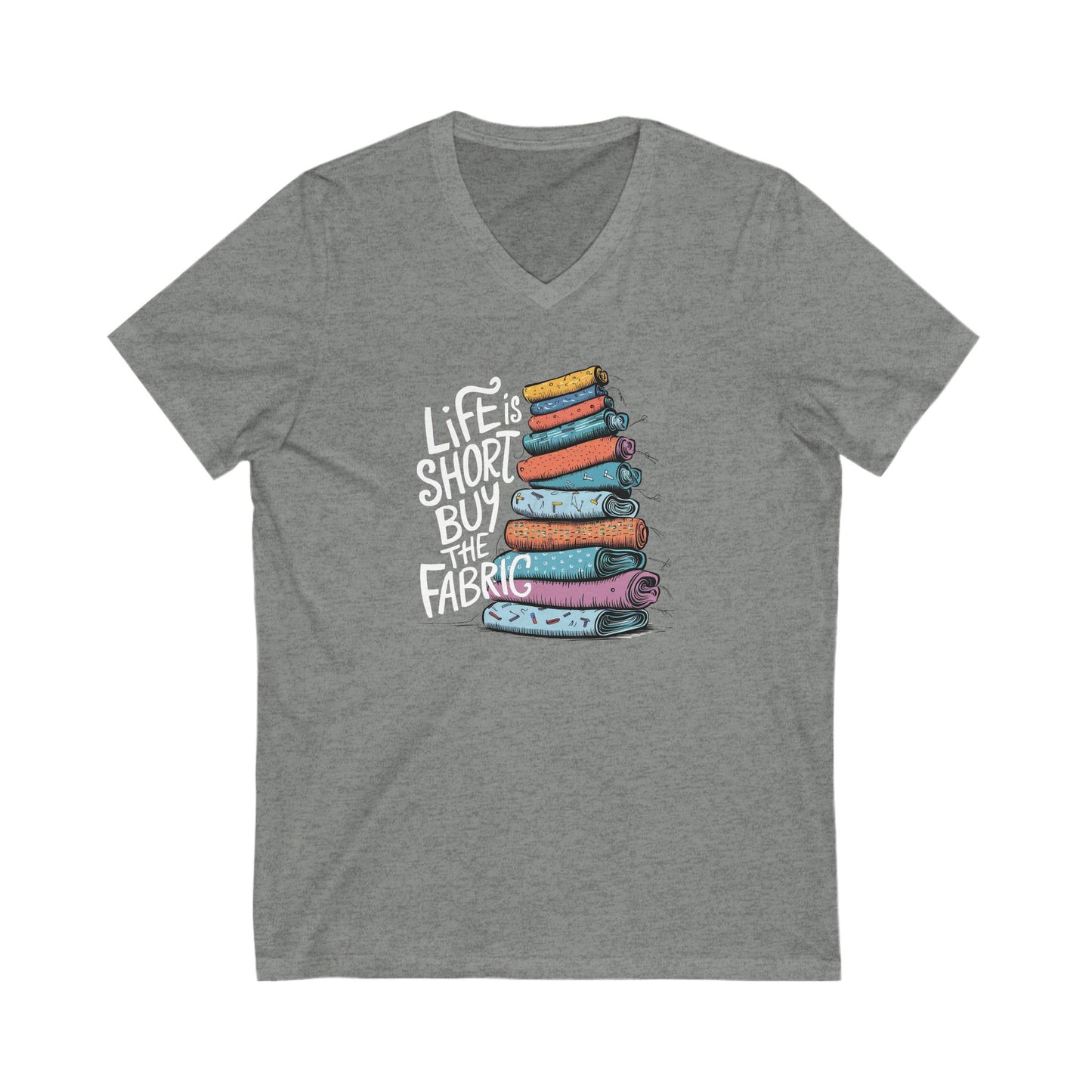 Life Is Short, Buy the Fabric V-Neck T-Shirt – Funny Quilting Tee for Fabric Lovers