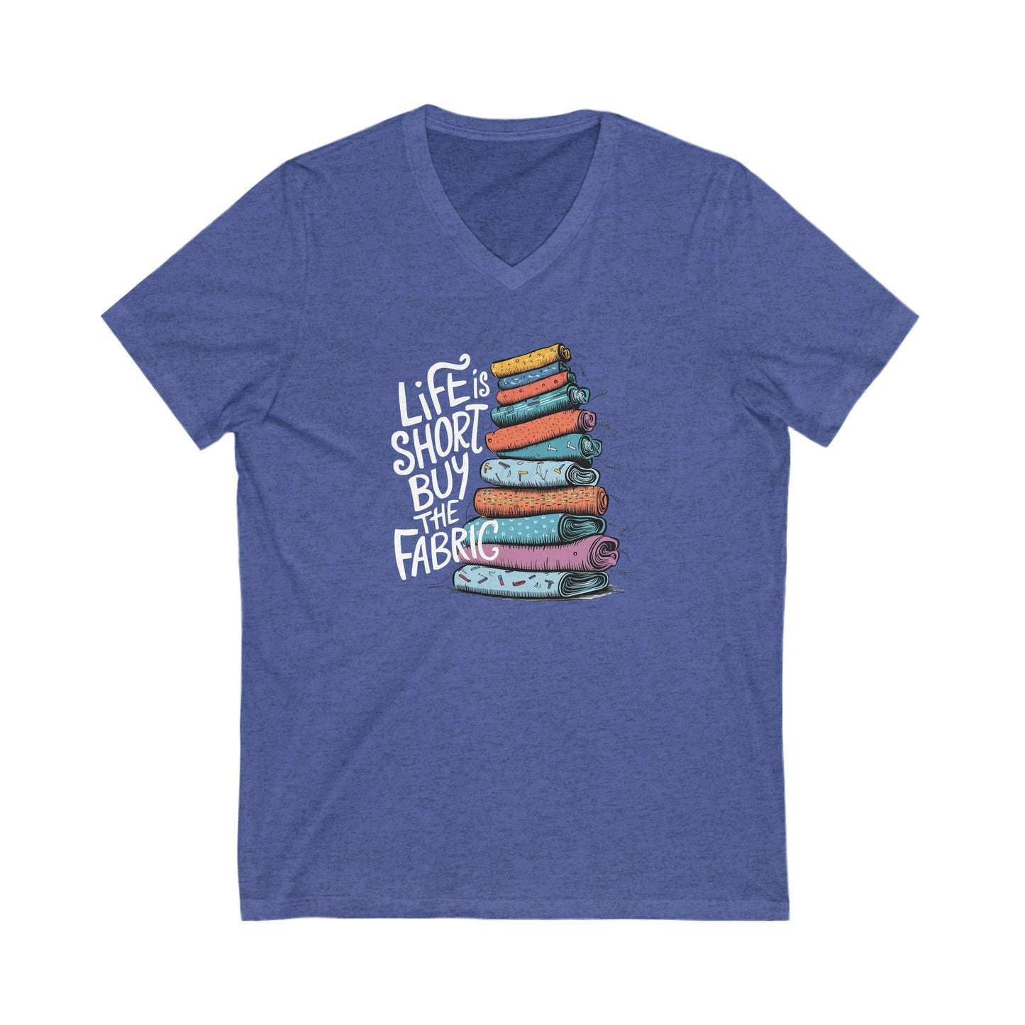 Life Is Short, Buy the Fabric V-Neck T-Shirt – Funny Quilting Tee for Fabric Lovers