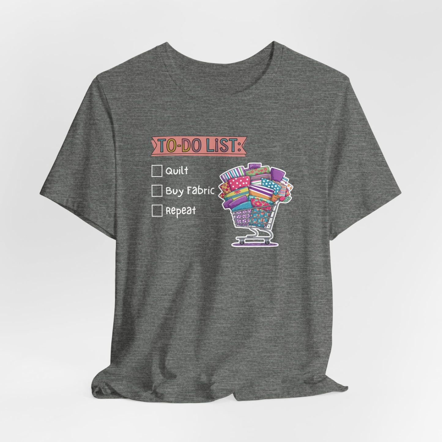 Quilting To-Do List T-Shirt – Funny Fabric Shopping Tee for Quilters & Sewists