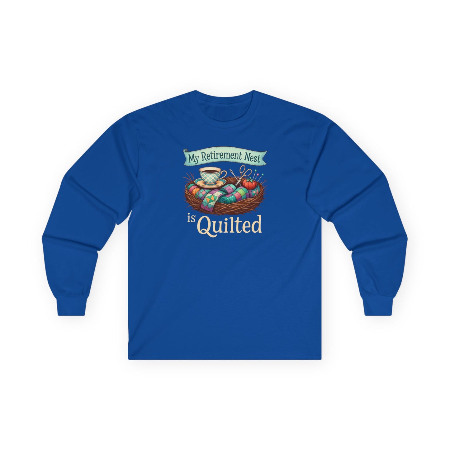 My Retirement Nest is Quilted Long Sleeve Shirt | Quilter’s Retirement Gift Tee
