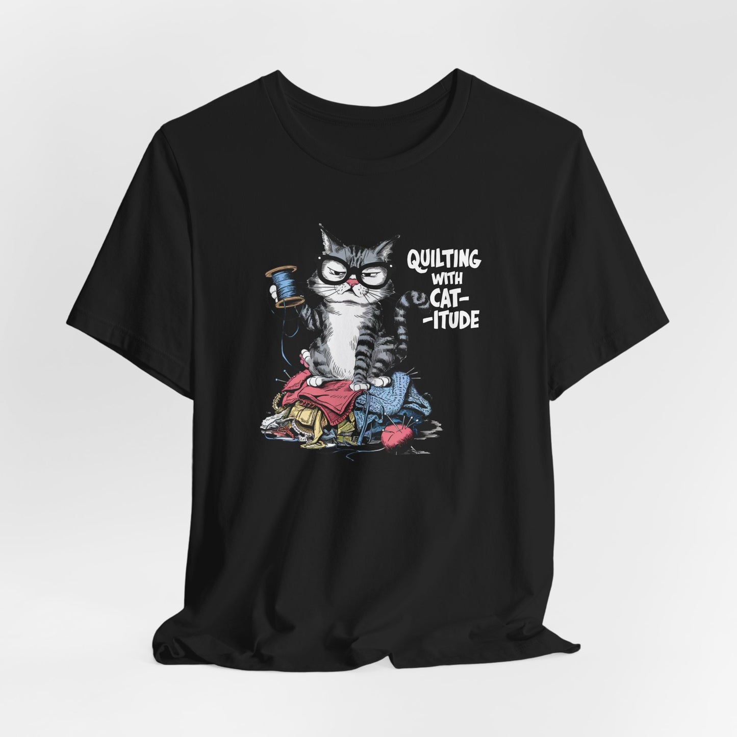 Quilting with Cat-itude Tee – Funny Quilting Cat Shirt – Comfort Fit (4X-5X)