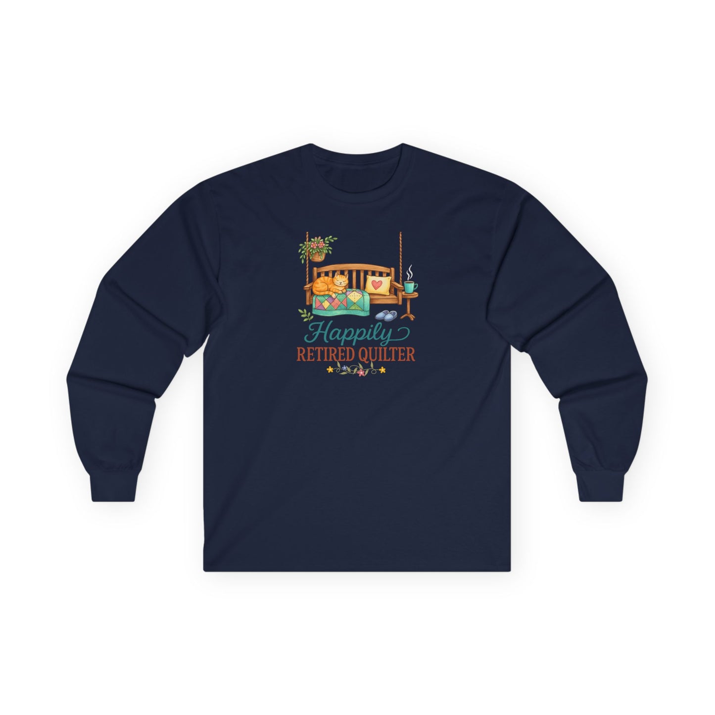 Happily Retired Quilter Long Sleeve Shirt | Cozy Quilting Retirement Tee