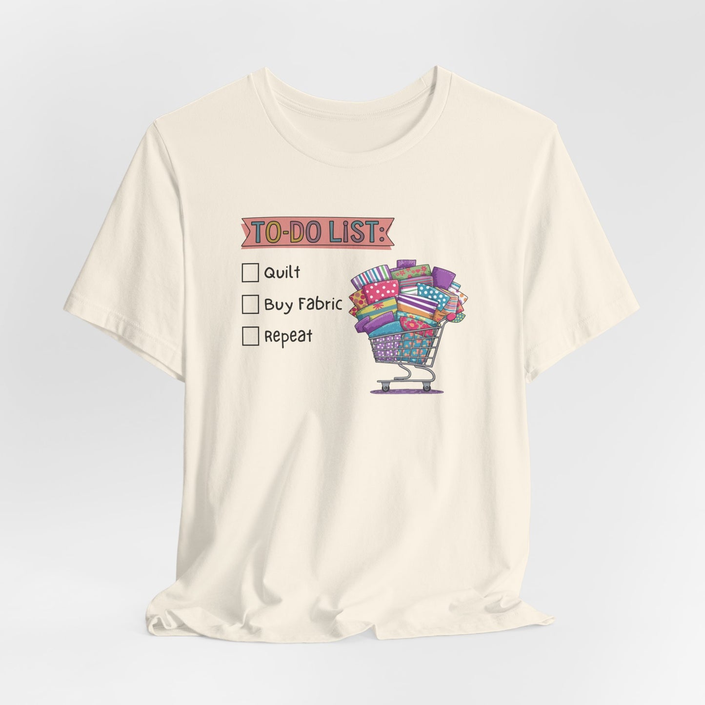 Quilting To-Do List T-Shirt – Funny Fabric Shopping Tee for Quilters & Sewists