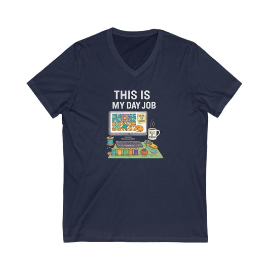 This Is My Day Job V-Neck T-Shirt – Funny Quilting Tee for Full-Time Stitchers