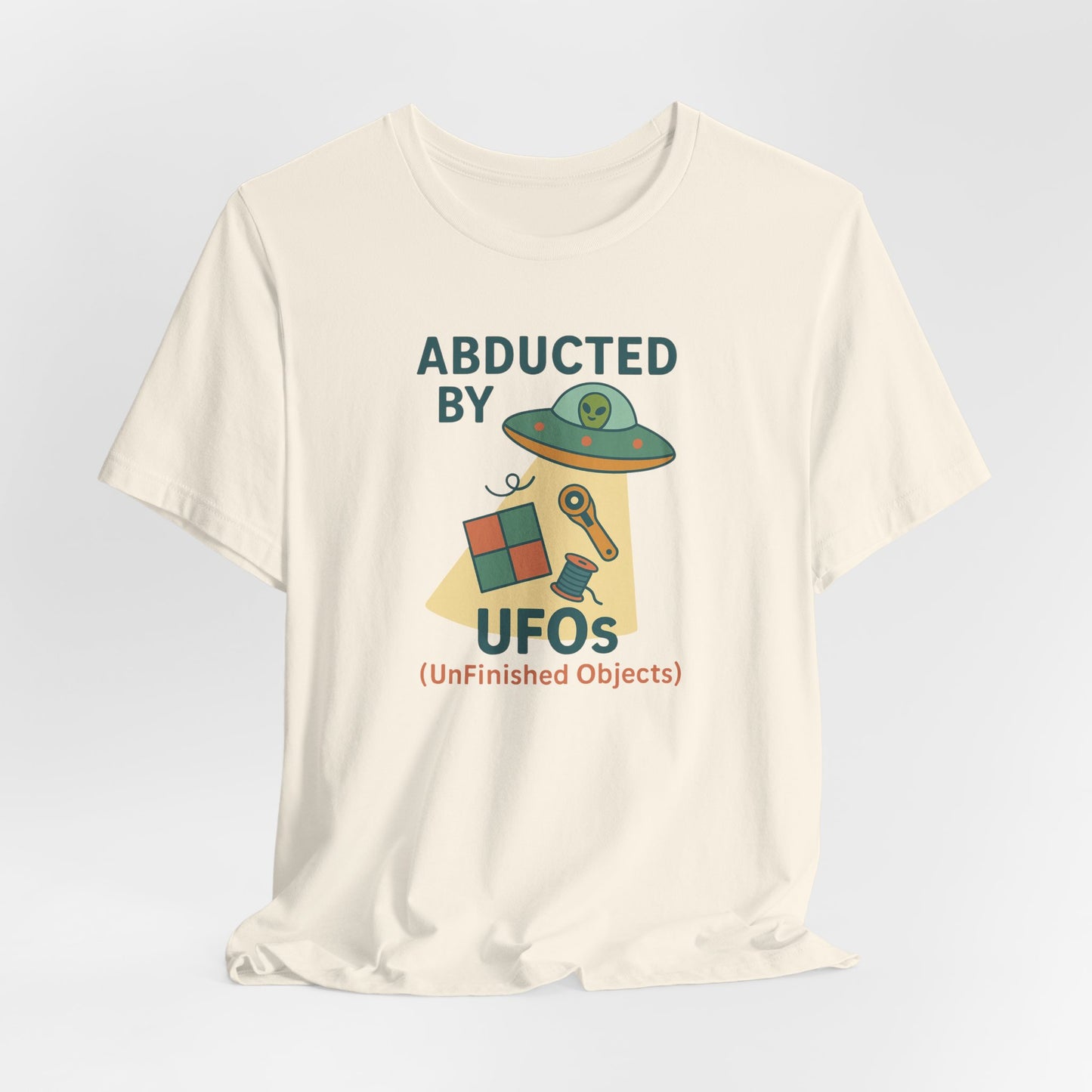 Abducted by UFOs (UnFinished Objects) – Funny Quilting T-Shirt for Makers