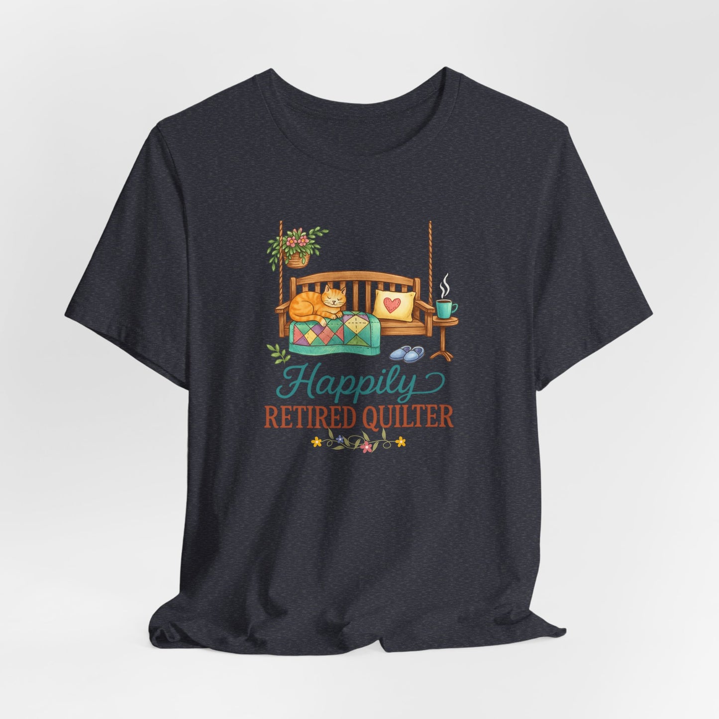 Happily Retired Quilter – Relaxed Quilting T-Shirt for Retired Makers