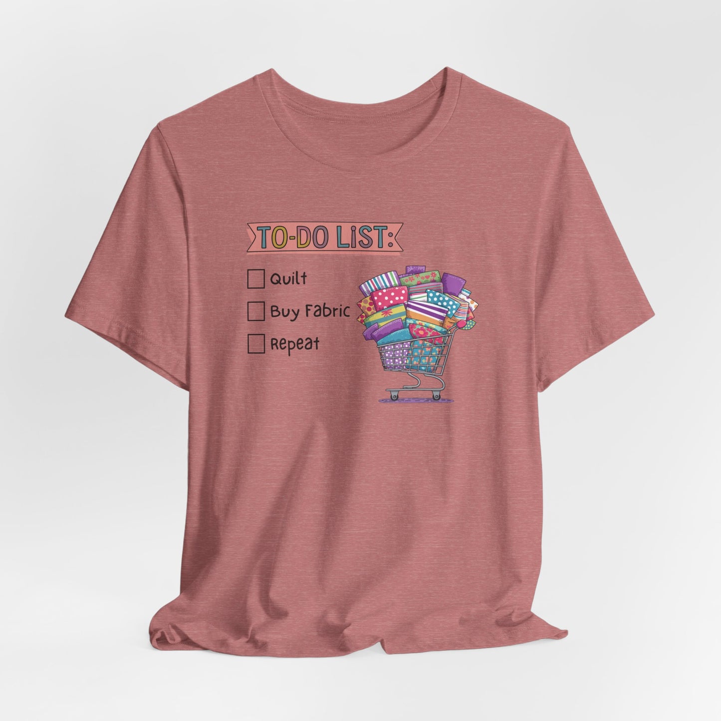 Quilting To-Do List T-Shirt – Funny Fabric Shopping Tee for Quilters & Sewists