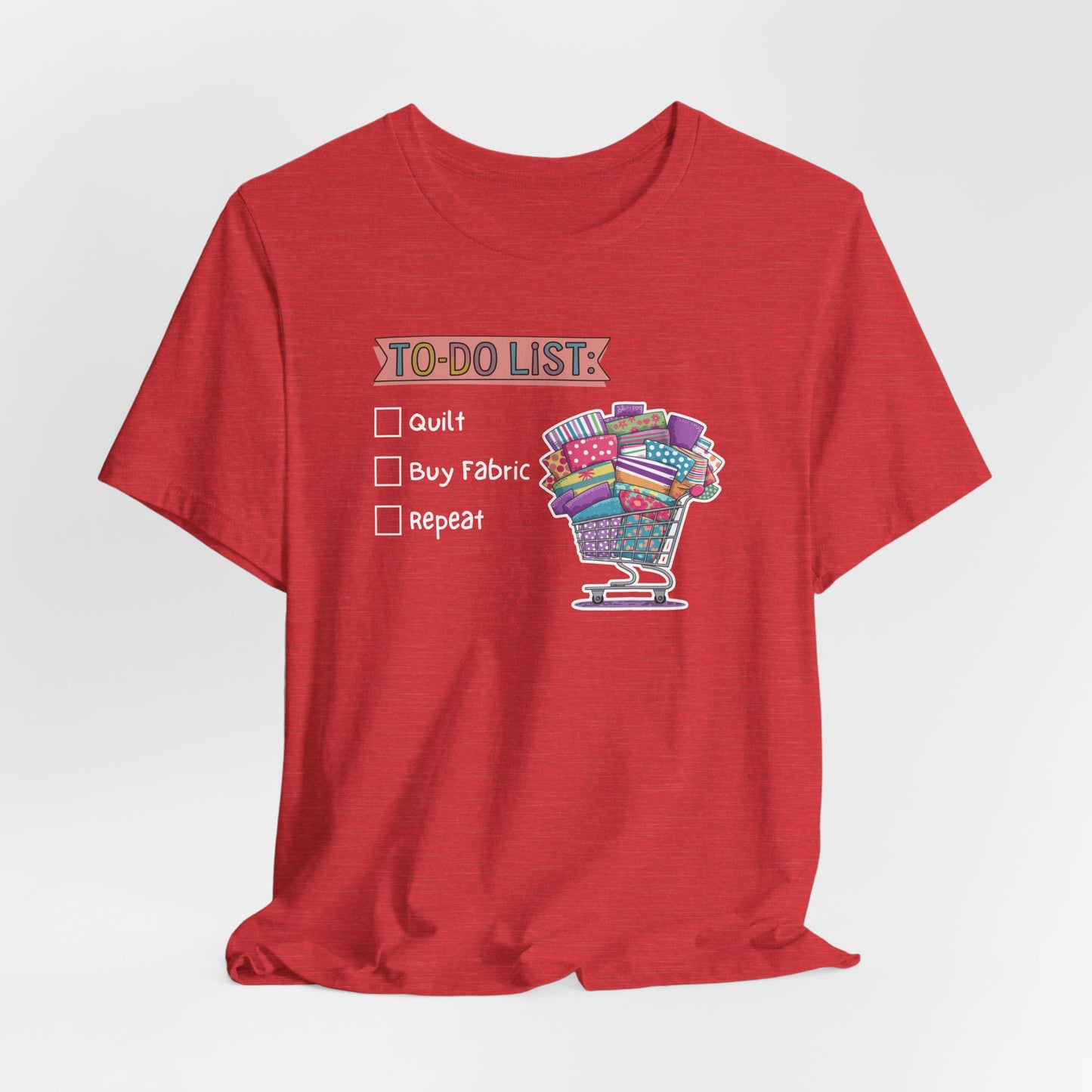 Quilting To-Do List T-Shirt – Funny Fabric Shopping Tee for Quilters & Sewists