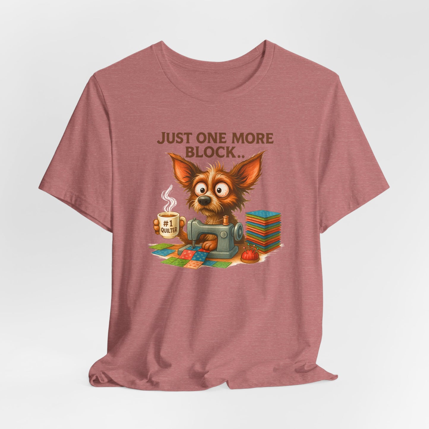 Just One More Block Quilting Dog T-Shirt | Funny Quilter Gift | Super Soft Bella+Canvas Tee