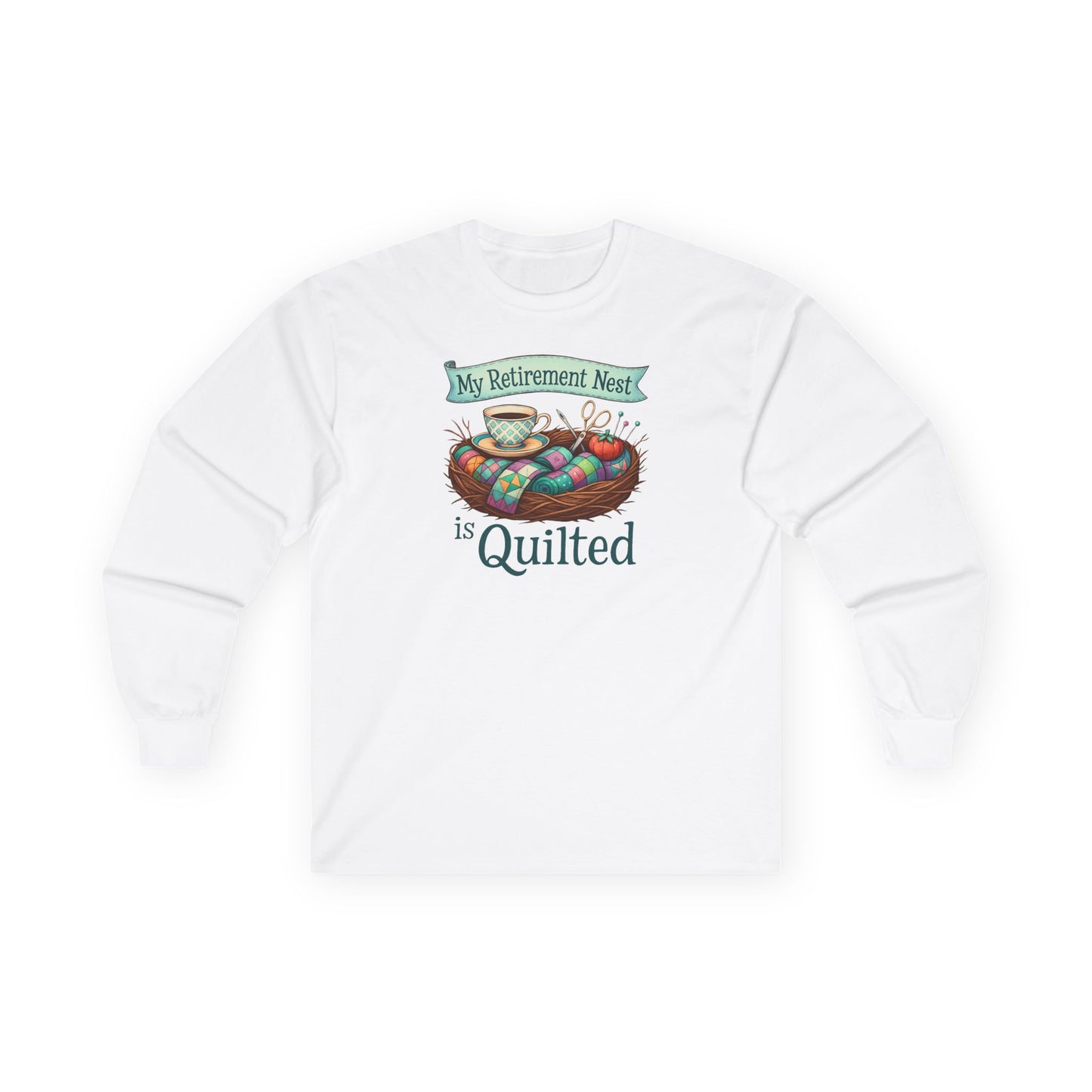 My Retirement Nest is Quilted Long Sleeve Shirt | Quilter’s Retirement Gift Tee