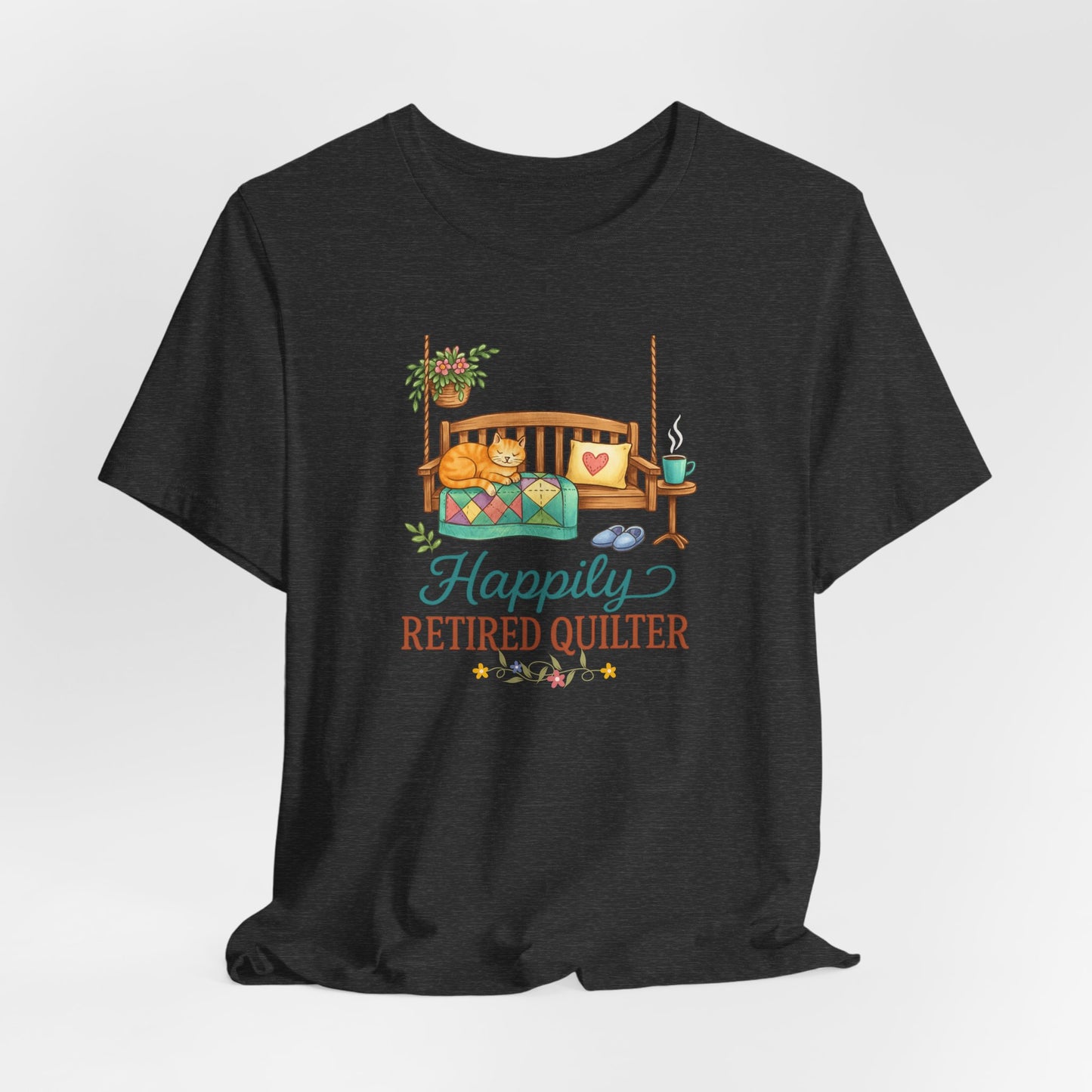 Happily Retired Quilter – Relaxed Quilting T-Shirt for Retired Makers