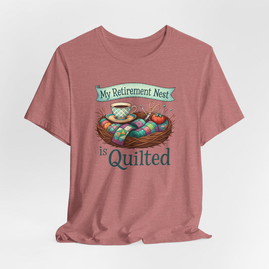 My Retirement Nest is Quilted – Cozy Quilting T-Shirt for Retired Stitchers