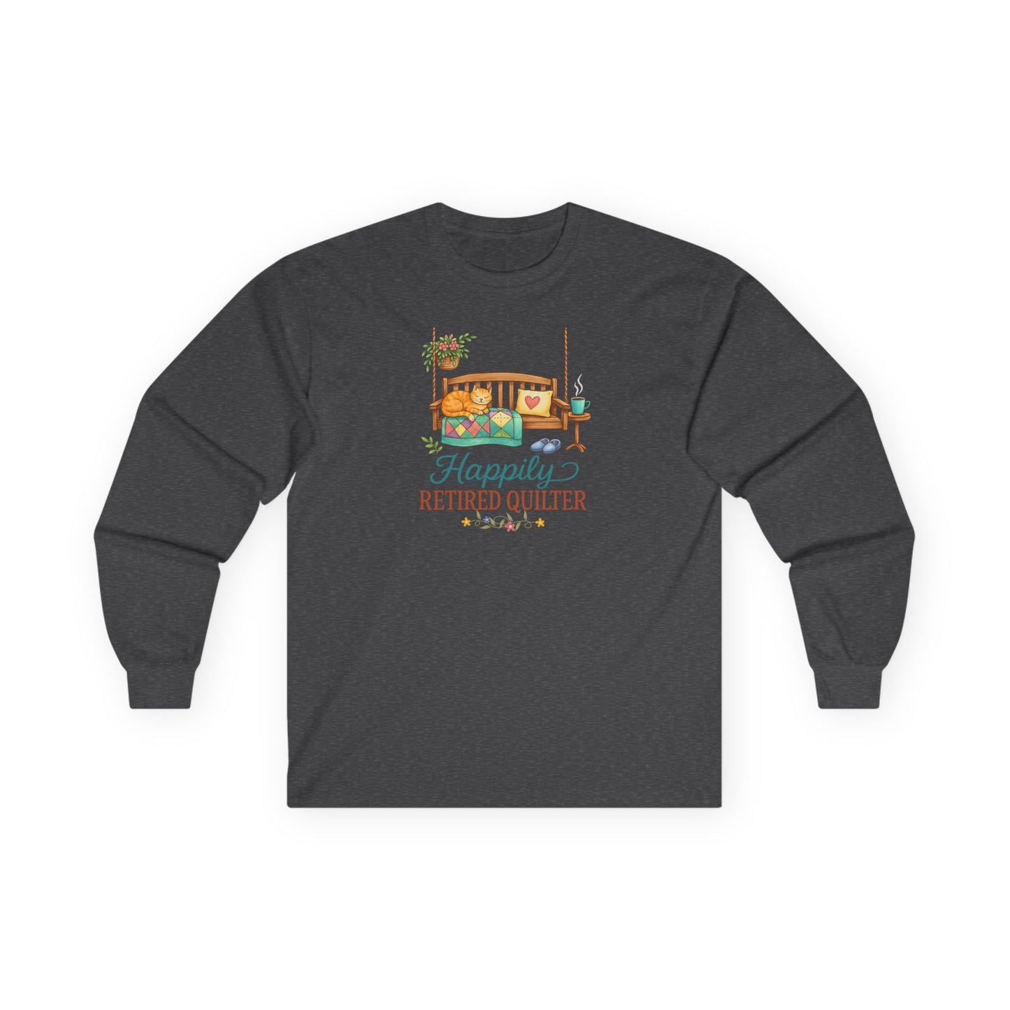 Happily Retired Quilter Long Sleeve Shirt | Cozy Quilting Retirement Tee